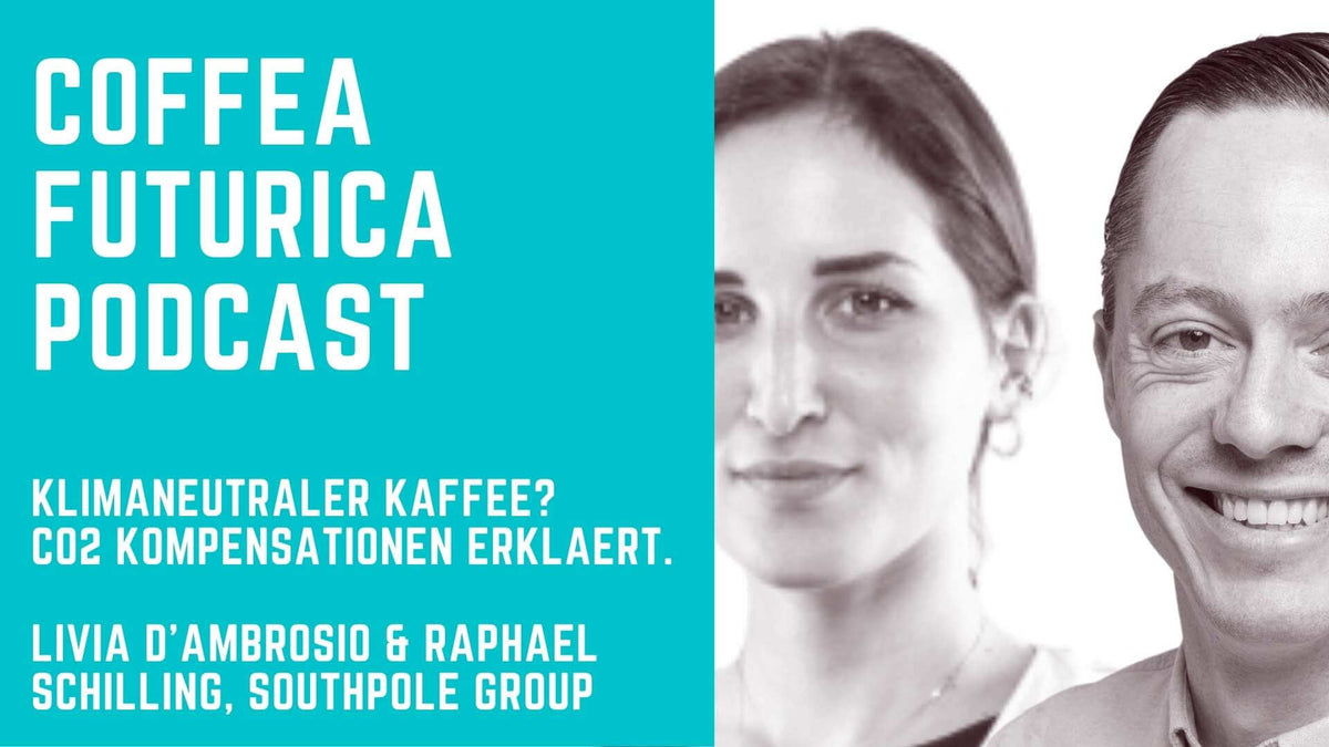 Coffea Futurica Podcast: Livia d'Ambrosio &amp; Raphael Schilling, Southpole Group